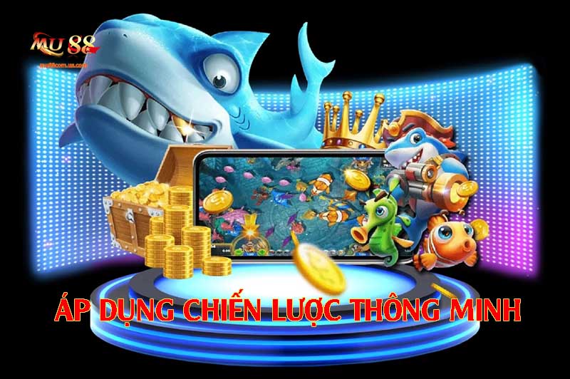 Áp dụng chiến lược thông minh để thắng lớn
