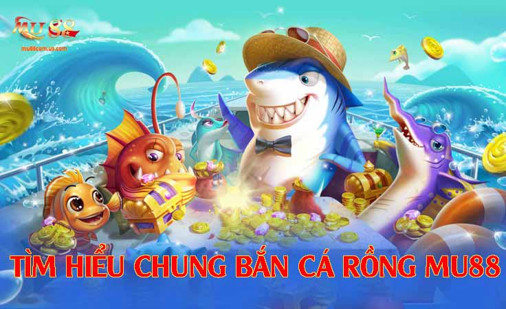 Tìm hiểu chung về game Bắn cá rồng online
