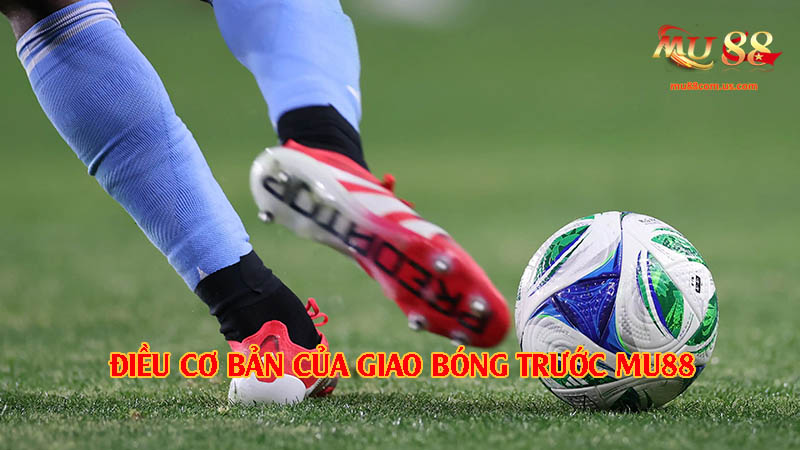 Đôi điều cơ bản cần hiểu trước khi xuống tiền đầu tư kèo giao bóng trước