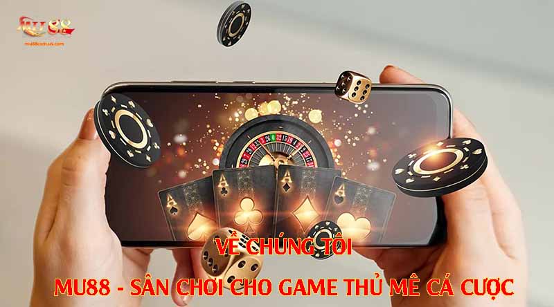 MU88 – Sân chơi hoành tráng dành riêng cho game thủ đam mê cá cược
